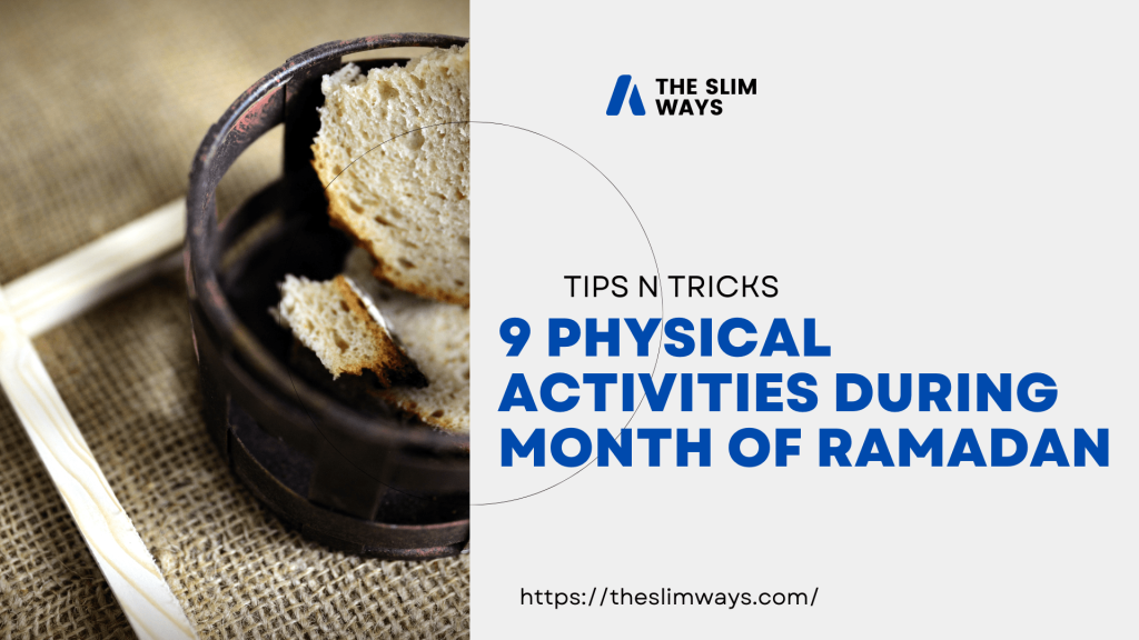 #9 Physical Activities During Month Of Ramadan – The Slim Ways – healblogger